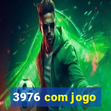 3976 com jogo